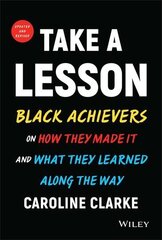 Take a Lesson 2: Black Achievers on How They Made It and What They Learned Along the Way: Black Achievers on How They Made It and What They Learned Along the Way 2nd Edition, Updated and Revised cena un informācija | Ekonomikas grāmatas | 220.lv