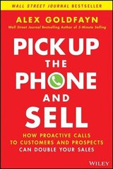 Pick Up The Phone and Sell - How Proactive Calls to Customers and Prospects Can Double Your Sales: How Proactive Calls to Customers and Prospects Can Double Your Sales cena un informācija | Ekonomikas grāmatas | 220.lv