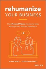 Rehumanize Your Business: How Personal Videos Accelerate Sales and Improve Customer Experience cena un informācija | Ekonomikas grāmatas | 220.lv