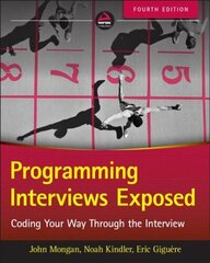 Programming Interviews Exposed Fourth Edition - Coding Your Way Through the Interview: Coding Your Way Through the Interview 4th Edition cena un informācija | Ekonomikas grāmatas | 220.lv