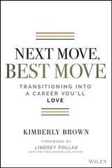 Next Move, Best Move: Transitioning Into a Career You'll Love цена и информация | Книги по экономике | 220.lv
