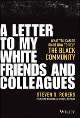 Letter to My White Friends and Colleagues - What You Can Do Right Now to Help the Black Community: What You Can Do Right Now to Help the Black Community cena un informācija | Ekonomikas grāmatas | 220.lv