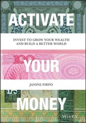 Activate Your Money - Invest to Grow Your Wealth and Build a Better World: Invest to Grow Your Wealth and Build a Better World cena un informācija | Ekonomikas grāmatas | 220.lv