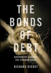 Bonds of Debt: Borrowing Against the Common Good cena un informācija | Ekonomikas grāmatas | 220.lv