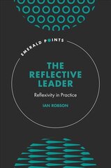 Reflective Leader: Reflexivity in Practice цена и информация | Книги по экономике | 220.lv