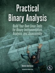 Practical Binary Analysis: Build Your Own Linux Tools for Binary Instrumentation, Analysis, and Disassembly cena un informācija | Ekonomikas grāmatas | 220.lv