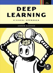 Deep Learning: A Visual Approach cena un informācija | Ekonomikas grāmatas | 220.lv