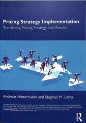 Pricing Strategy Implementation: Translating Pricing Strategy into Results цена и информация | Книги по экономике | 220.lv