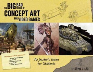 Big Bad World of Concept Art for Video Games: An Insider's Guide for Students цена и информация | Книги по экономике | 220.lv