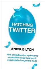 Hatching Twitter: A True Story of Money, Power, Friendship and Betrayal cena un informācija | Ekonomikas grāmatas | 220.lv