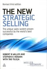 New Strategic Selling: The Unique Sales System Proven Successful by the World's Best Companies 3rd Revised edition cena un informācija | Ekonomikas grāmatas | 220.lv