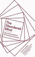 Disordered Mind: What Unusual Brains Tell Us About Ourselves cena un informācija | Ekonomikas grāmatas | 220.lv
