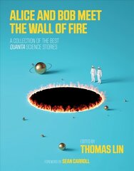 Alice and Bob Meet the Wall of Fire: A Collection of the Best Quanta Science Stories cena un informācija | Ekonomikas grāmatas | 220.lv