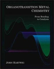 Organotransition Metal Chemistry: From Bonding to Catalysis: From Bonding to Catalysis cena un informācija | Ekonomikas grāmatas | 220.lv