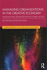 Managing Organizations in the Creative Economy: Organizational Behaviour for the Cultural Sector цена и информация | Книги по экономике | 220.lv