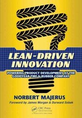 Lean-Driven Innovation: Powering Product Development at The Goodyear Tire & Rubber Company цена и информация | Книги по экономике | 220.lv