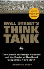 Wall Street's Think Tank: The Council on Foreign Relations and the Empire of Neoliberal Geopolitics, 1976-2014 цена и информация | Книги по экономике | 220.lv
