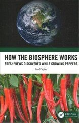 How the Biosphere Works: Fresh Views Discovered While Growing Peppers цена и информация | Книги по экономике | 220.lv