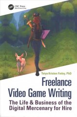 Freelance Video Game Writing: The Life & Business of the Digital Mercenary for Hire cena un informācija | Ekonomikas grāmatas | 220.lv