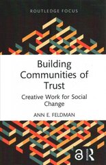 Building Communities of Trust: Creative Work for Social Change цена и информация | Книги по экономике | 220.lv