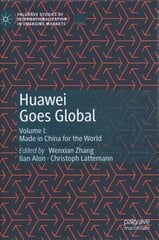 Huawei Goes Global: Volume I: Made in China for the World 1st ed. 2020 цена и информация | Книги по экономике | 220.lv