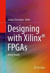 Designing with Xilinx (R) FPGAs: Using Vivado 2016 1st ed. 2017 цена и информация | Книги по экономике | 220.lv