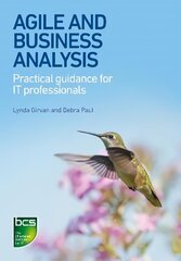 Agile and Business Analysis: Practical guidance for IT professionals цена и информация | Книги по экономике | 220.lv