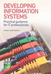 Developing Information Systems: Practical guidance for IT professionals cena un informācija | Ekonomikas grāmatas | 220.lv