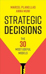 Strategic Decisions: The 30 Most Useful Models cena un informācija | Ekonomikas grāmatas | 220.lv