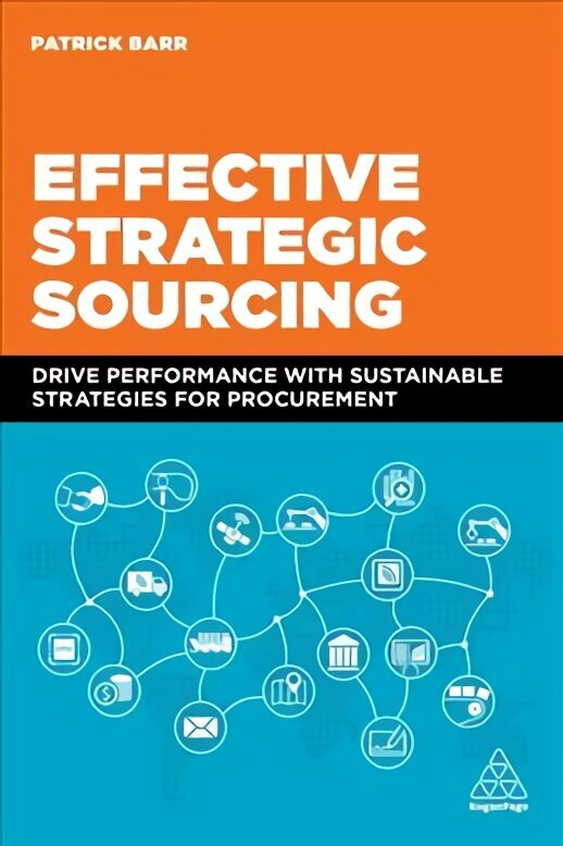 Effective Strategic Sourcing: Drive Performance with Sustainable Strategies for Procurement cena un informācija | Ekonomikas grāmatas | 220.lv