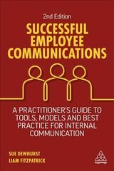 Successful Employee Communications: A Practitioner's Guide to Tools, Models and Best Practice for Internal Communication 2nd Revised edition цена и информация | Книги по экономике | 220.lv