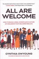 All Are Welcome: How to Build a Real Workplace Culture of Inclusion that Delivers Results: How to Build a Real Workplace Culture of Inclusion that Delivers Results цена и информация | Книги по экономике | 220.lv