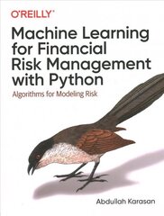 Machine Learning for Financial Risk Management with Python: Algorithms for Modeling Risk cena un informācija | Ekonomikas grāmatas | 220.lv