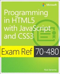 Exam Ref 70-480 Programming in HTML5 with JavaScript and CSS3 (MCSD): Exam Ref 70-480 cena un informācija | Ekonomikas grāmatas | 220.lv