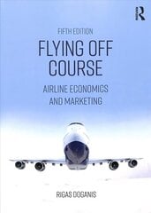Flying Off Course: Airline Economics and Marketing 5th edition cena un informācija | Ekonomikas grāmatas | 220.lv