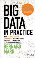 Big Data in Practice (use cases) - How 45 Successful Companies Used Big Data Analytics to Deliver Extraordinary Results: How 45 Successful Companies Used Big Data Analytics to Deliver Extraordinary Results cena un informācija | Ekonomikas grāmatas | 220.lv