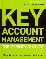 Key Account Management - The Definitive Guide 3e: The Definitive Guide 3rd Edition, Revised and Updated cena un informācija | Ekonomikas grāmatas | 220.lv