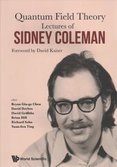 Lectures Of Sidney Coleman On Quantum Field Theory: Foreword By David Kaiser: Lectures of Sidney Coleman цена и информация | Книги по экономике | 220.lv