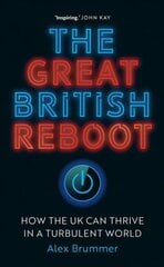 Great British Reboot: How the UK Can Thrive in a Turbulent World cena un informācija | Ekonomikas grāmatas | 220.lv