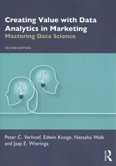 Creating Value with Data Analytics in Marketing: Mastering Data Science 2nd edition cena un informācija | Ekonomikas grāmatas | 220.lv