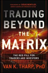 Trading Beyond the Matrix - The Red Pill for Traders and Investors: The Red Pill for Traders and Investors цена и информация | Книги по экономике | 220.lv