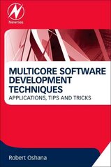 Multicore Software Development Techniques: Applications, Tips, and Tricks cena un informācija | Ekonomikas grāmatas | 220.lv