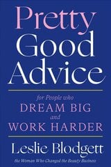 Pretty Good Advice: For People Who Dream Big and Work Harder cena un informācija | Ekonomikas grāmatas | 220.lv