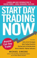 Start Day Trading Now: A Quick and Easy Introduction to Making Money While Managing Your Risk цена и информация | Книги по экономике | 220.lv