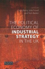 Political Economy of Industrial Strategy in the UK: From Productivity Problems to Development Dilemmas cena un informācija | Ekonomikas grāmatas | 220.lv