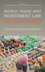 World Trade and Investment Law Reimagined: A Progressive Agenda for an Inclusive Globalization cena un informācija | Ekonomikas grāmatas | 220.lv