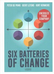 Six Batteries of Change: Energize Your Company цена и информация | Книги по экономике | 220.lv