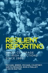 Resilient Reporting: Media Coverage of Irish Elections Since 1969 цена и информация | Книги по экономике | 220.lv