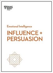 Influence and Persuasion (HBR Emotional Intelligence Series) цена и информация | Книги по экономике | 220.lv