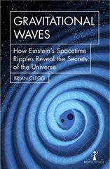 Gravitational Waves: How Einstein's spacetime ripples reveal the secrets of the universe cena un informācija | Ekonomikas grāmatas | 220.lv